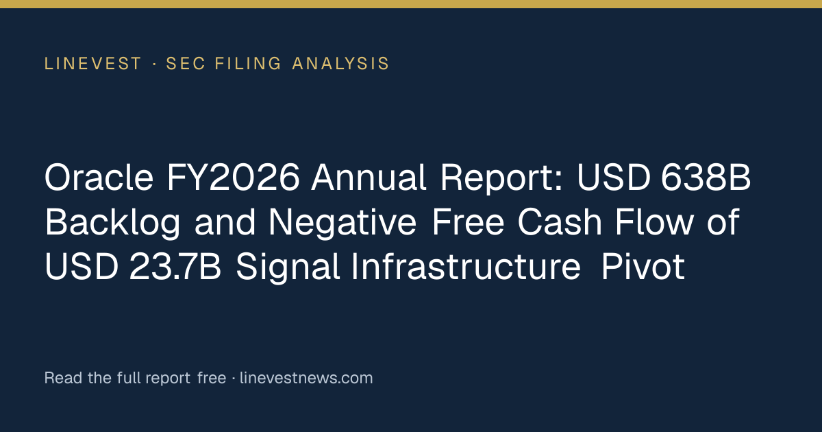 Oracle FY2026 Annual Report: USD 638B Backlog and Negative Free Cash Flow of USD 23.7B Signal Infrastructure Pivot