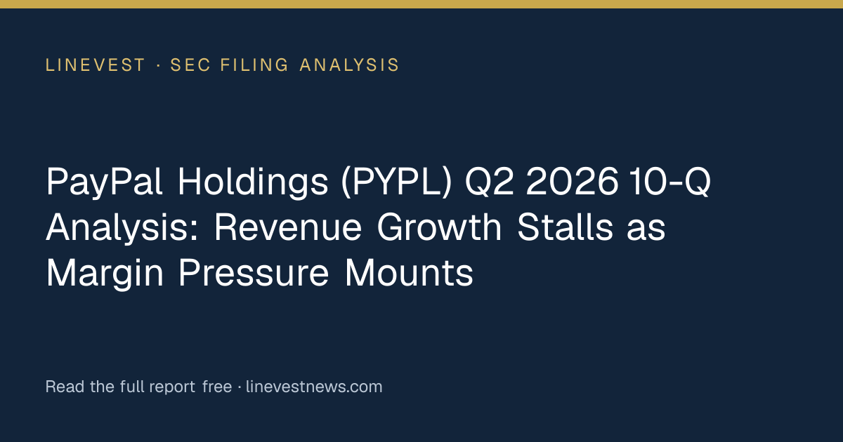 PayPal Holdings (PYPL) Q2 2026 10-Q Analysis: Revenue Growth Stalls as Margin Pressure Mounts