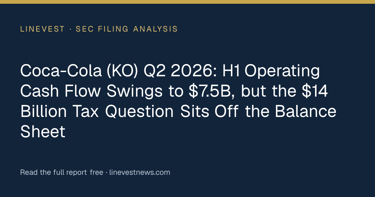 Coca-Cola (KO) Q2 2026: H1 Operating Cash Flow Swings to $7.5B, but the $14 Billion Tax Question Sits Off the Balance Sheet
