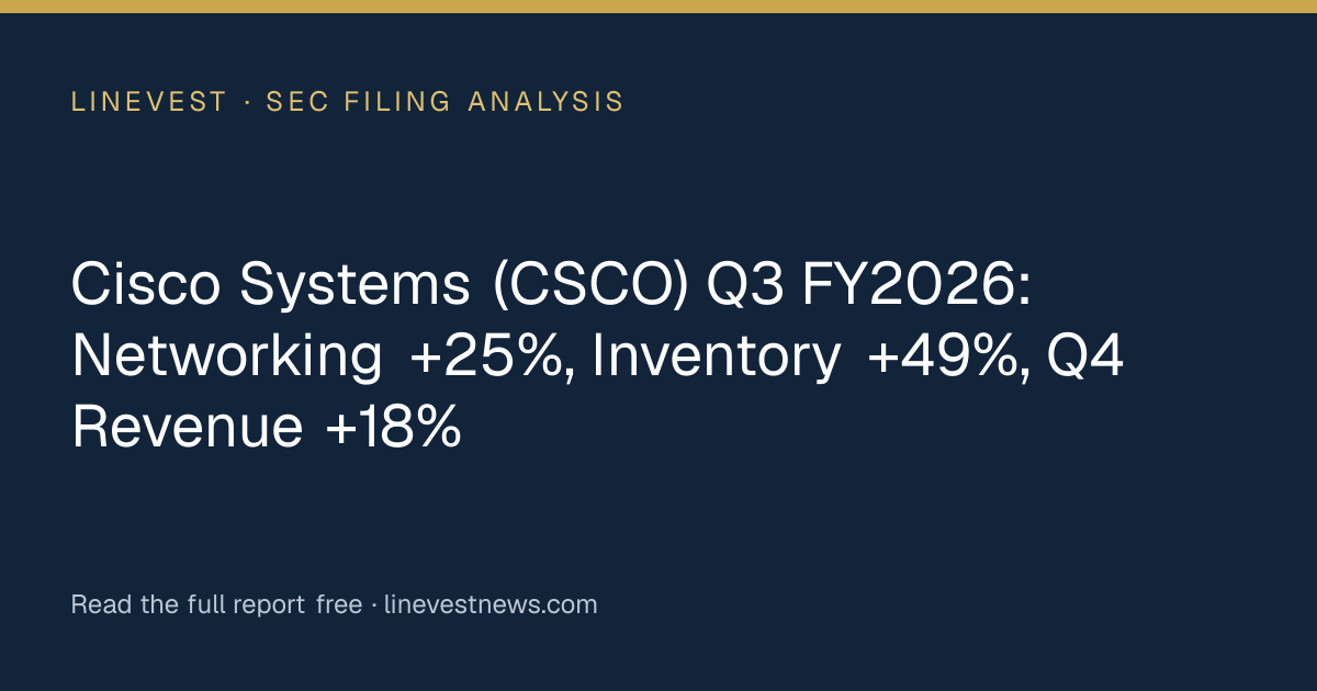 Cisco Systems (CSCO) Q3 FY2026: Networking +25%, Inventory +49%, Q4 Revenue +18%