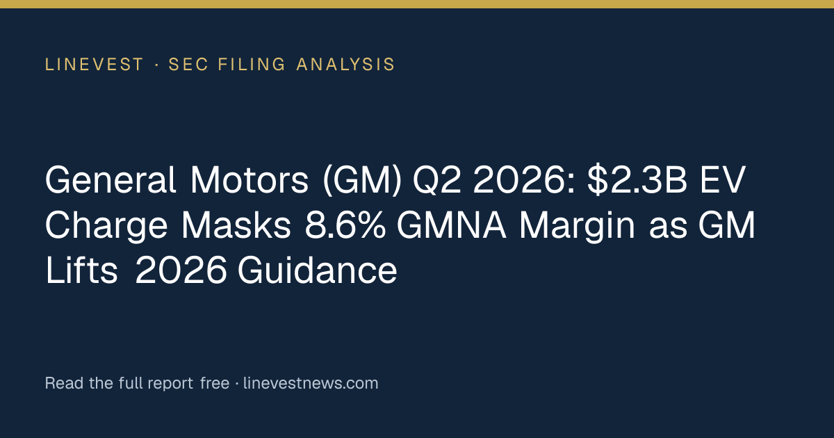 General Motors (GM) Q2 2026: $2.3B EV Charge Masks 8.6% GMNA Margin as GM Lifts 2026 Guidance