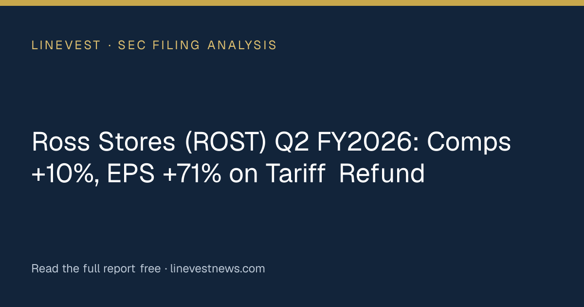 Ross Stores (ROST) Q2 FY2026: Comps +10%, EPS +71% on Tariff Refund