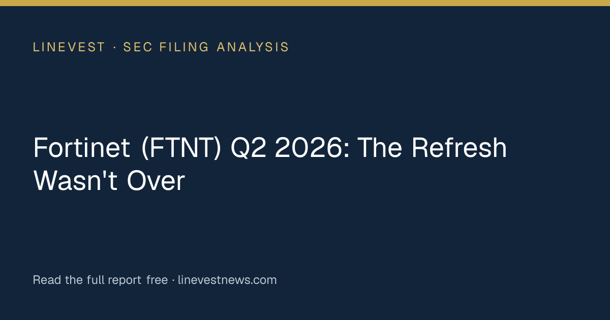 Fortinet (FTNT) Q2 2026: The Refresh Wasn't Over