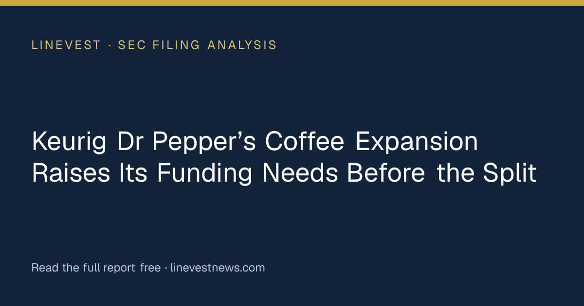 Keurig Dr Pepper’s Coffee Expansion Raises Its Funding Needs Before the Split