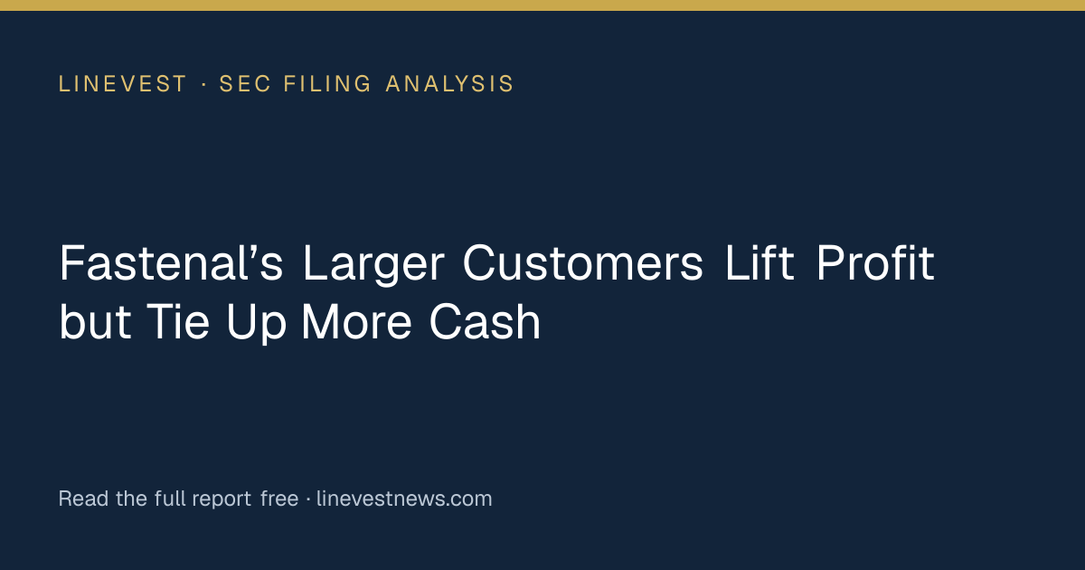 Fastenal’s Larger Customers Lift Profit but Tie Up More Cash